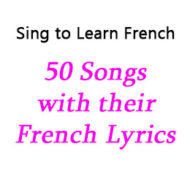 * All Fifty Songs and their French Lyrics