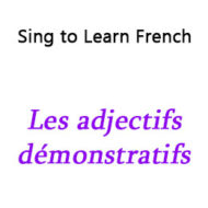 Les adjectifs démonstratifs – Demonstrative Adjectives