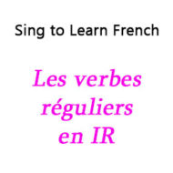 Les verbes réguliers en IR – Regular IR Verbs